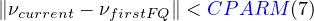 ∥νcurrent - νfirstFQ ∥ < CP ARM (7) 