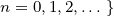 n= 0,1,2,...}
