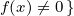 f(x)⁄= 0}