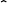 ^  