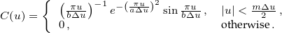     {  (πu-)- 1e-(aπΔuu)2sin-πu,  |u|< mΔu-,
C(u) =   0bΔ,u             bΔu   otherw 2ise. 