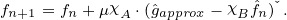 fn+1 = fn+ μχA⋅(ˆgapprox- χBfˆn)ˇ. 