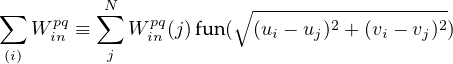 ∑        ∑N           ∘ -------------------
   W pinq≡    W pinq(j)fun(  (ui - uj)2 + (vi - vj)2)
(i)        j 